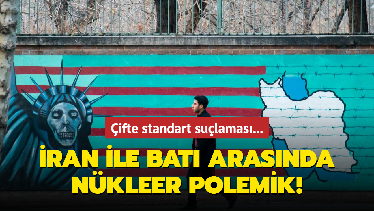 ran ile Bat arasnda nkleer polemik! "ifte standart uyguluyor"