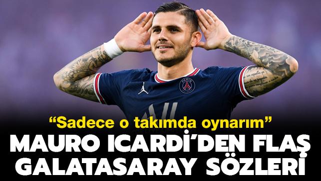 Mauro Icardi fla szler! "Trkiye sadece Galatasaray'da oynarm"