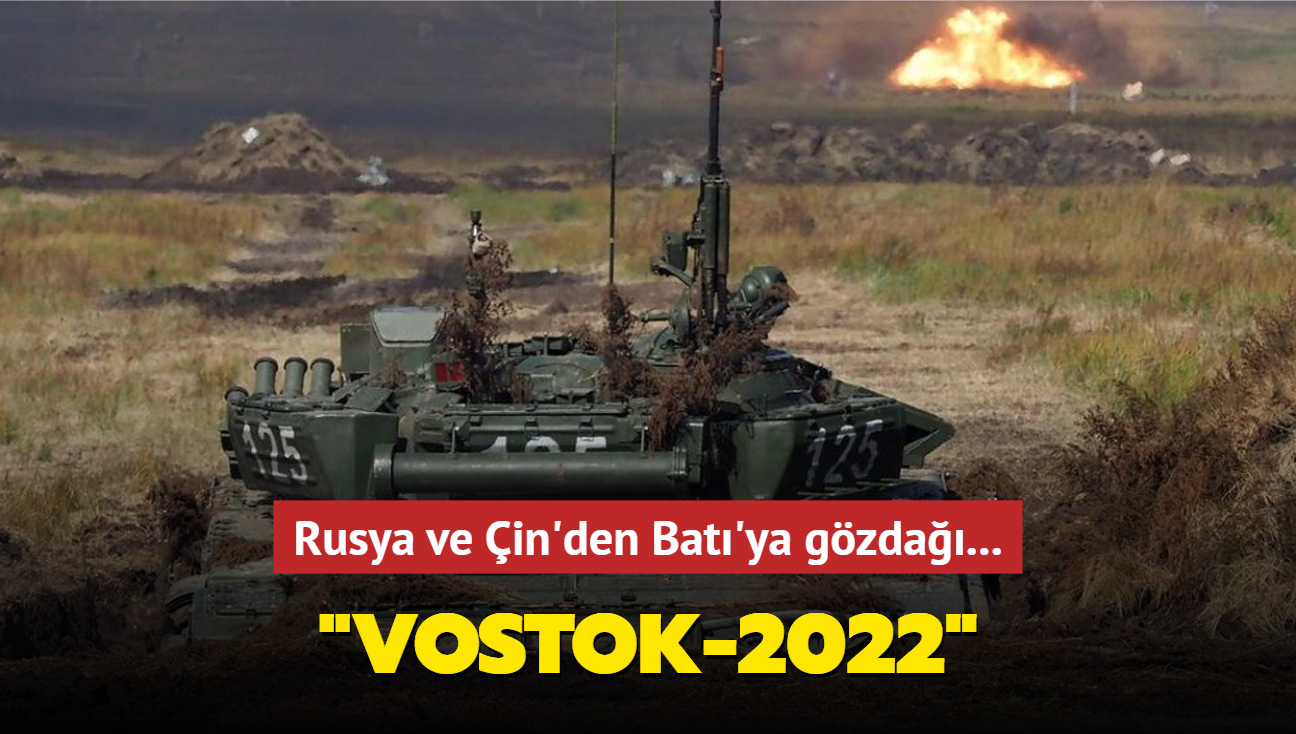 Rusya ve in'den Bat'ya gzda: Vostok-2022