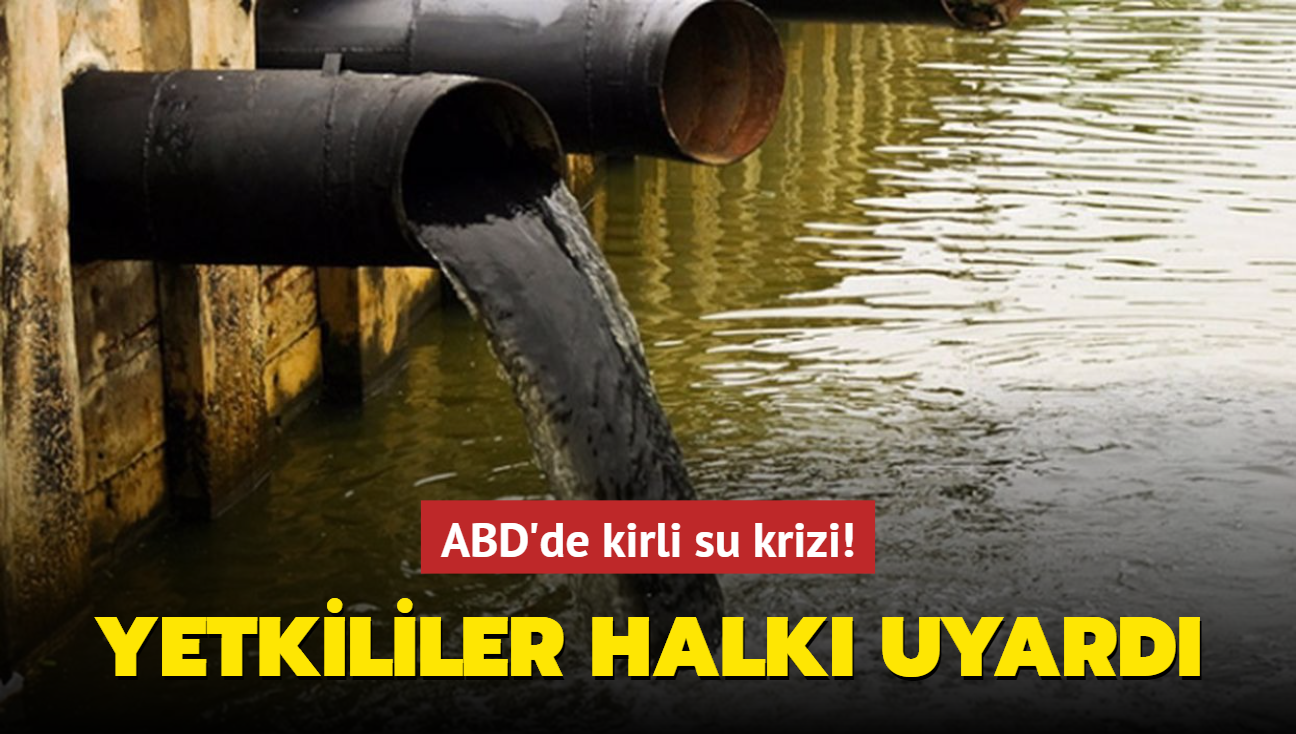 ABD'de kirli su krizi! Yetkililer halk uyard