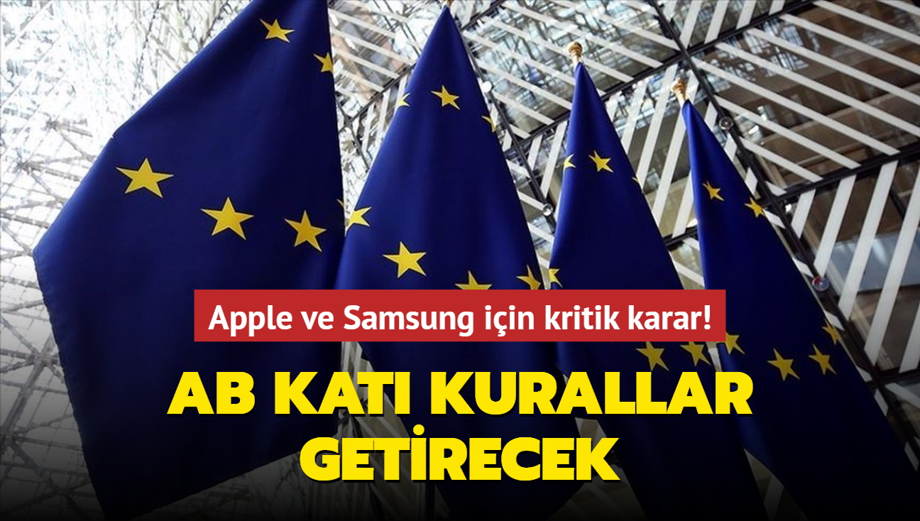 Apple ve Samsung iin kritik karar! AB kat kurallar getirecek