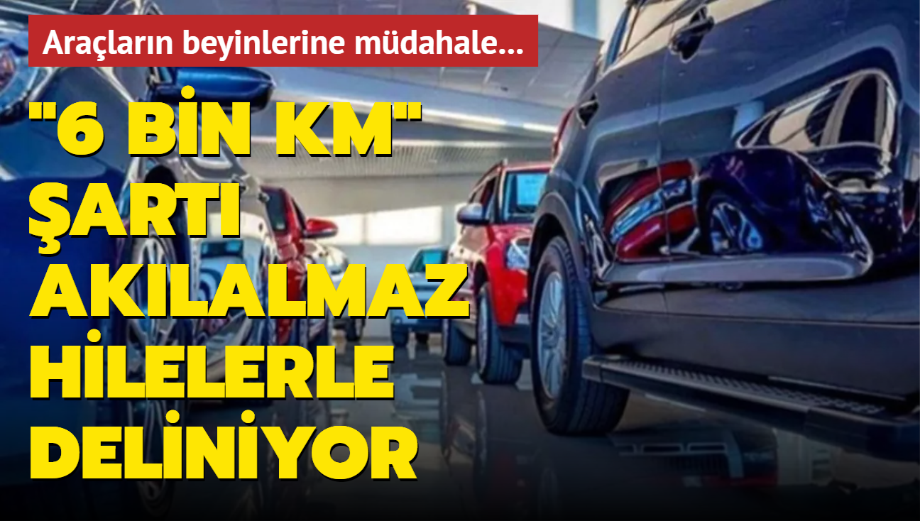 Aralarn beyinlerine mdahale... "6 bin km" art aklalmaz hilelerle deliniyor