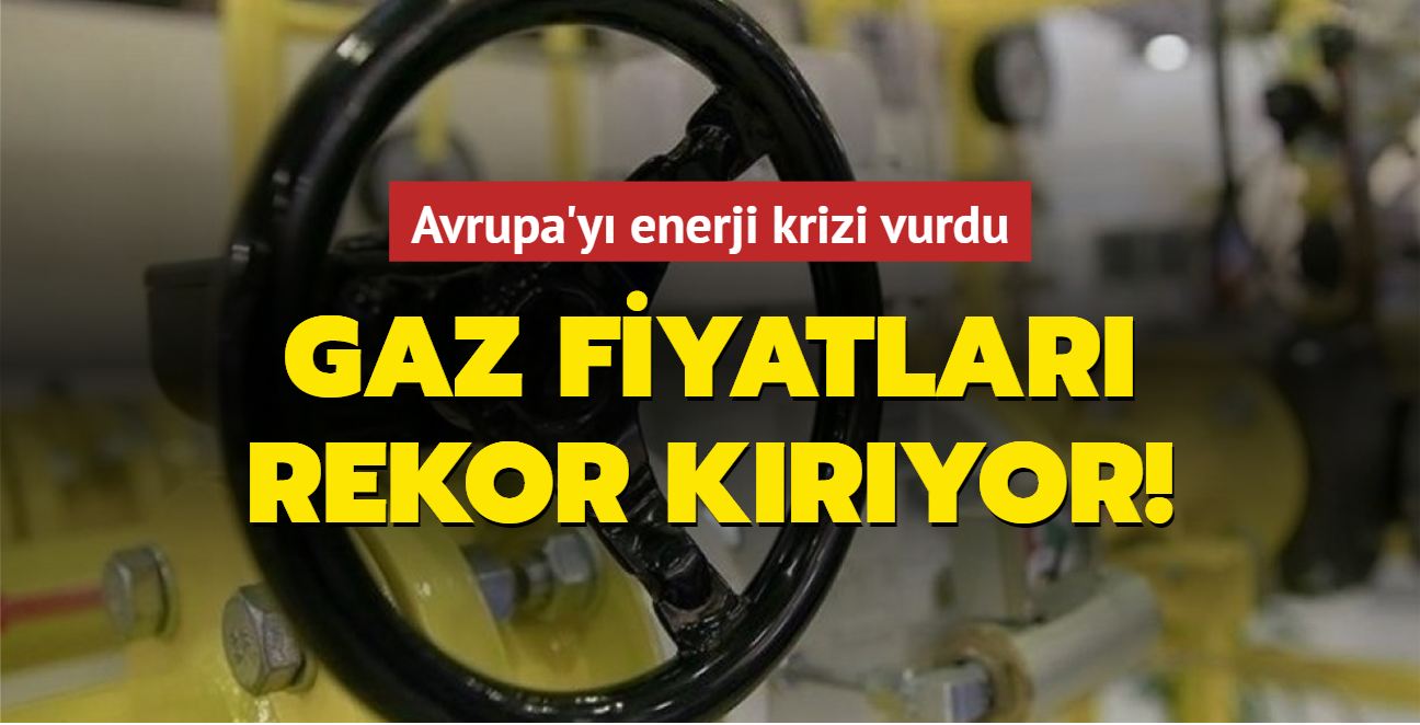 Avrupa'y enerji krizi vurdu! Gaz fiyatlar rekor kryor