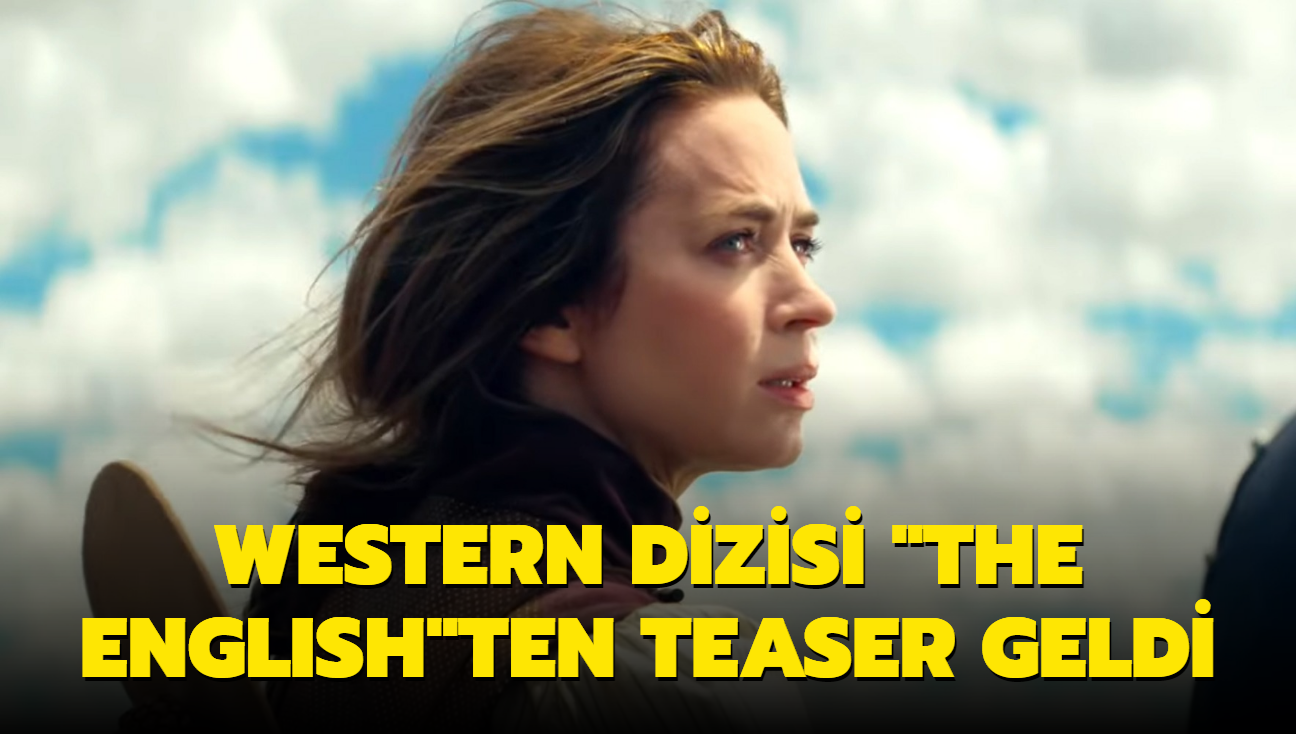 Emily Blunt'l western dizisi "The English"ten teaser geldi