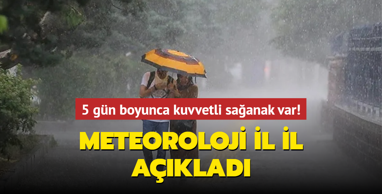 Meteoroloji il il aklad... 5 gn boyunca kuvvetli saanak var! stanbul, Ankara, zmir...