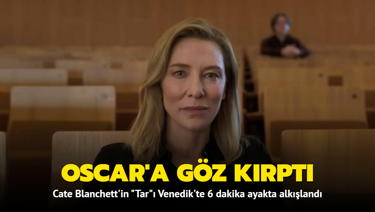 Oscar'a gz krpt! Cate Blanchett'in barolnde yer ald "Tar" Venedik'te 6 dakika ayakta alkland