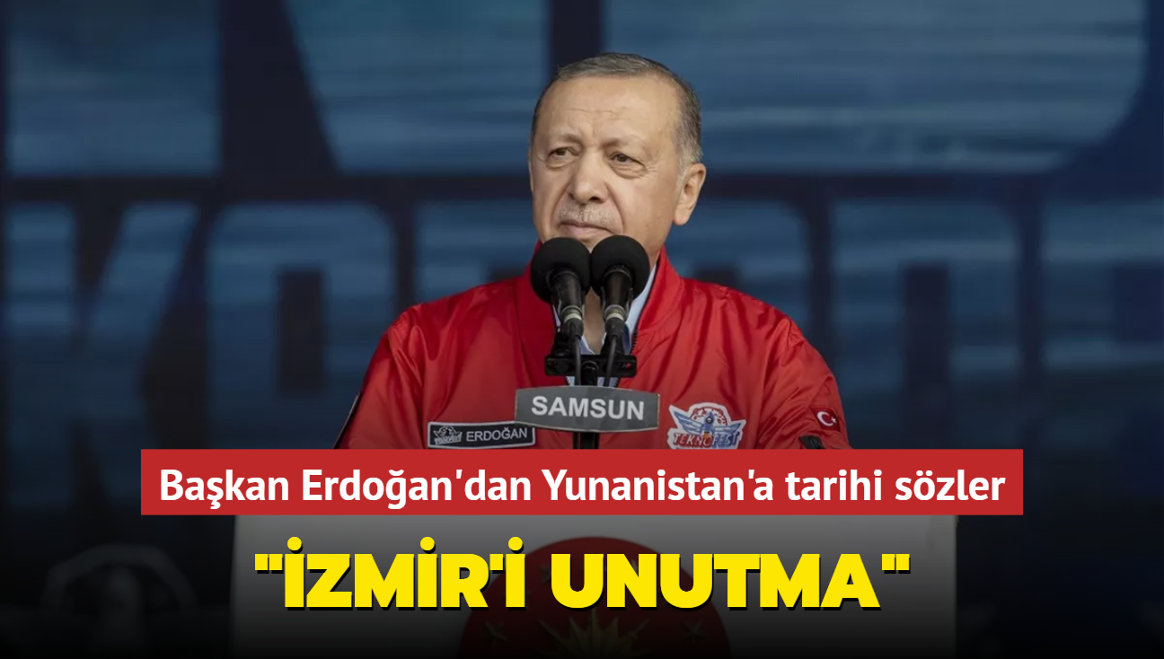 Bakan Erdoan'dan Yunanistan'a tarihi szler: "zmir'i unutma"