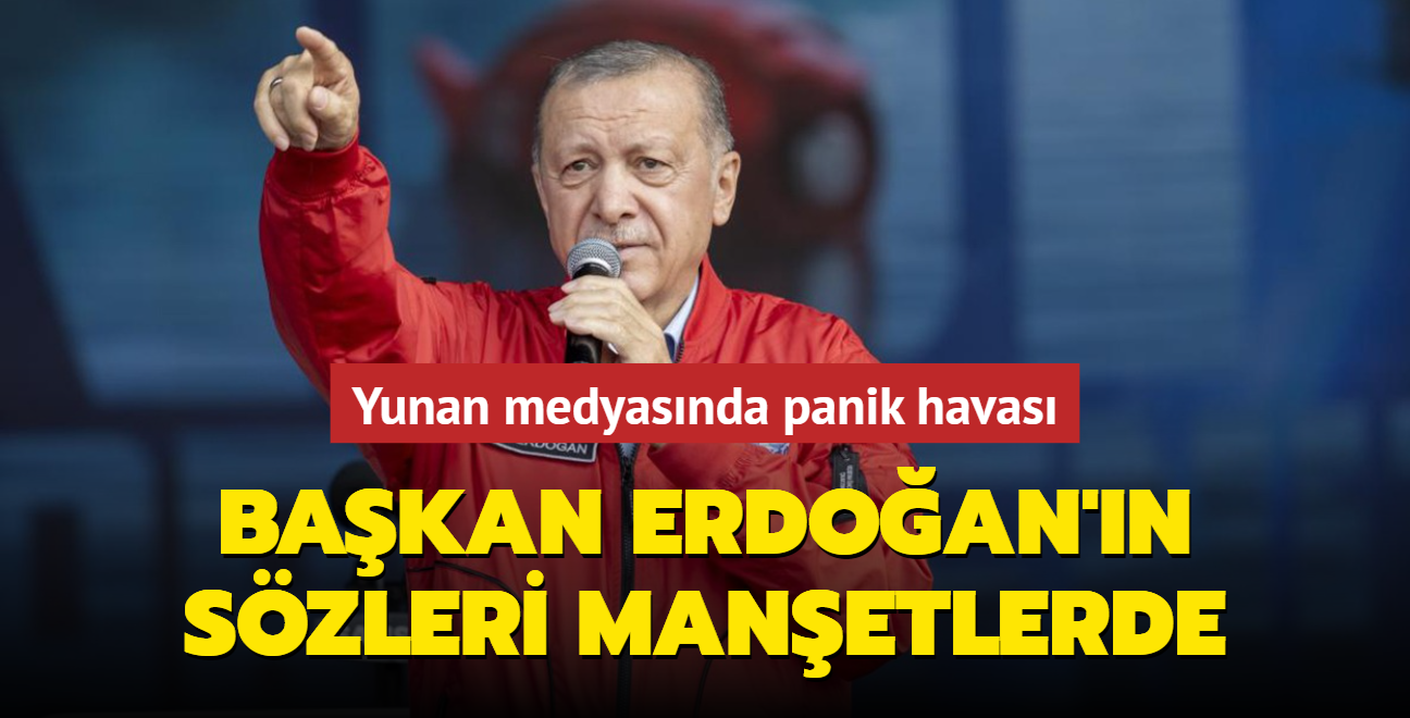 Yunan medyasnda panik havas... Bakan Erdoan'n szleri manetlerde