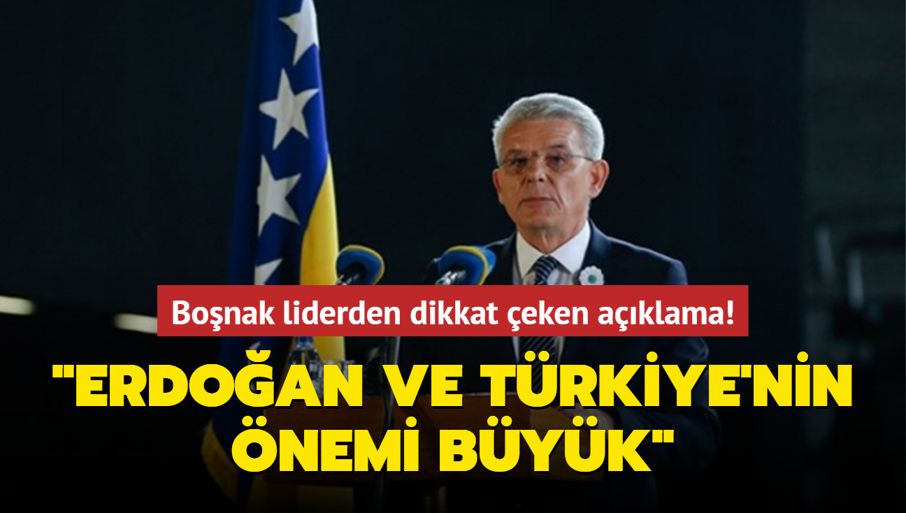 Bonak lider Dzaferovic'ten dikkat eken aklama: Erdoan ve Trkiye'nin nemi byk
