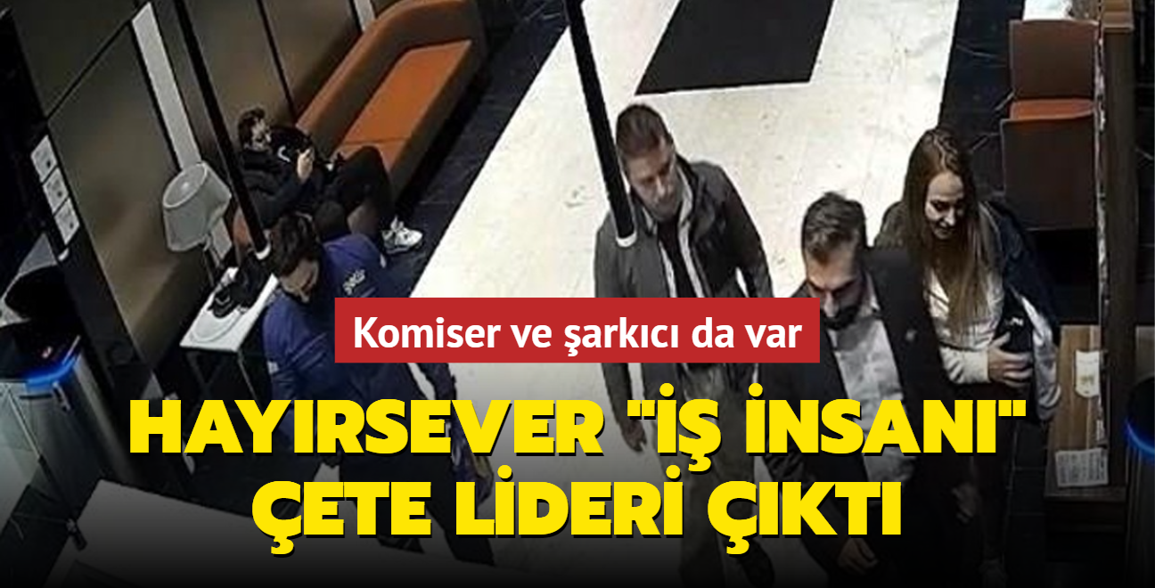 Hayrsever "i insan" ete lideri kt... etede komiser ve arkc da var