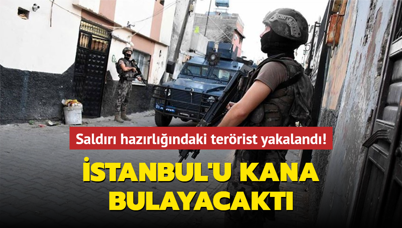 stanbul'u kana bulayacakt... Saldr hazrlndaki terrist yakaland 