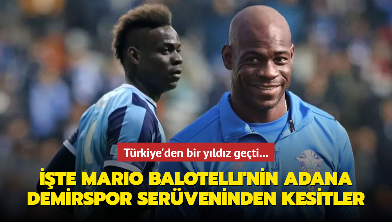 Trkiye'den bir yldz geti... te Mario Balotelli'nin Adana Demirspor serveninden kesitler