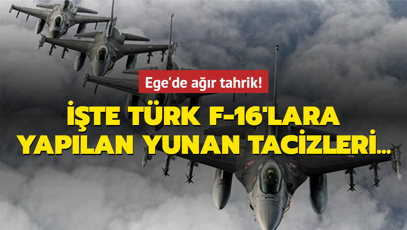 Ege'de ar tahrik! te Trk F-16'lara yaplan Yunan tacizleri...