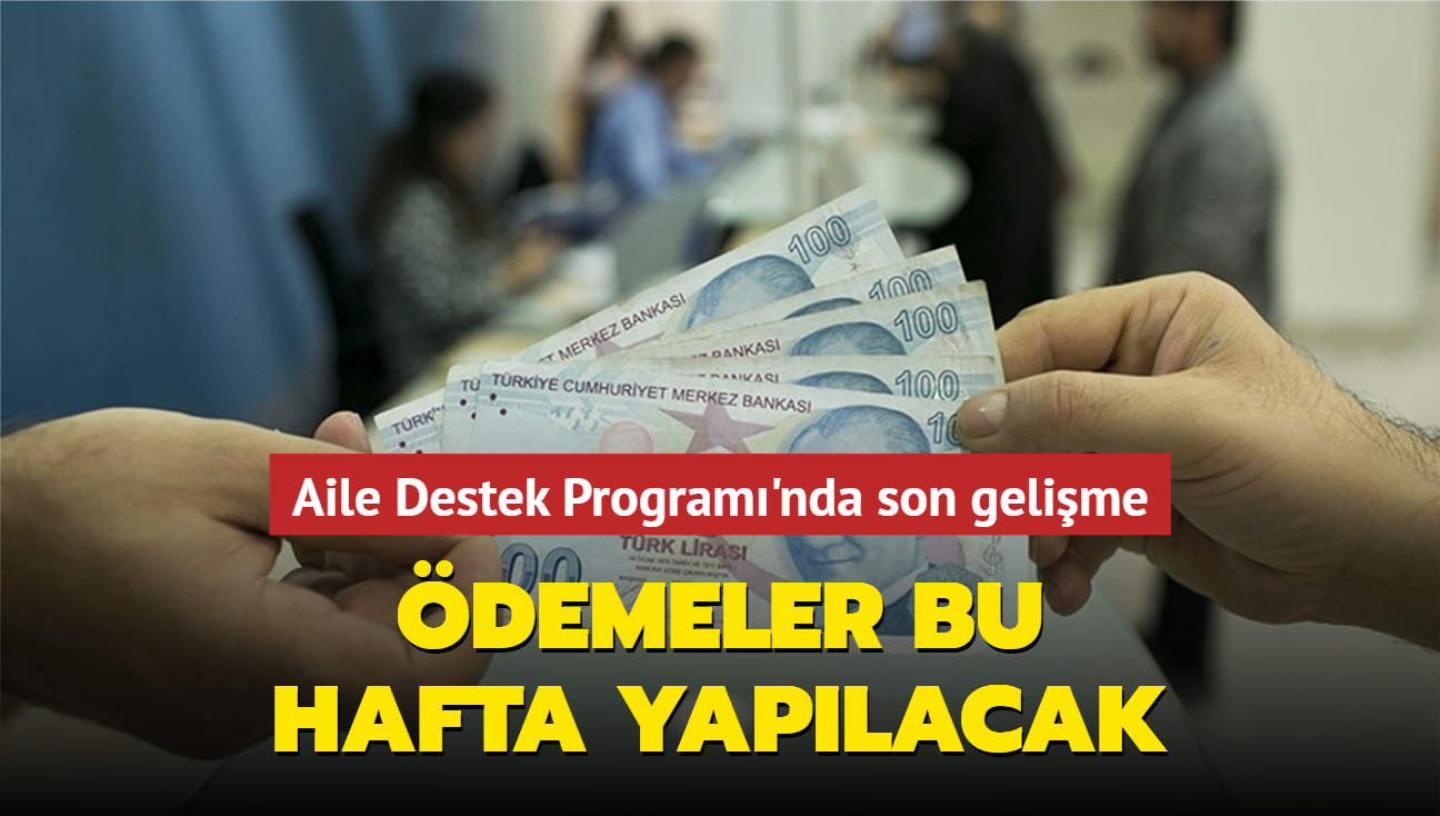 Aile Destek Program'nda son gelime... demeler bu hafta yaplacak