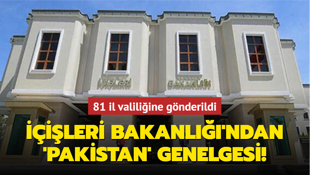 ileri Bakanl'ndan 'Pakistan' genelgesi! 81 il valiliine gnderildi