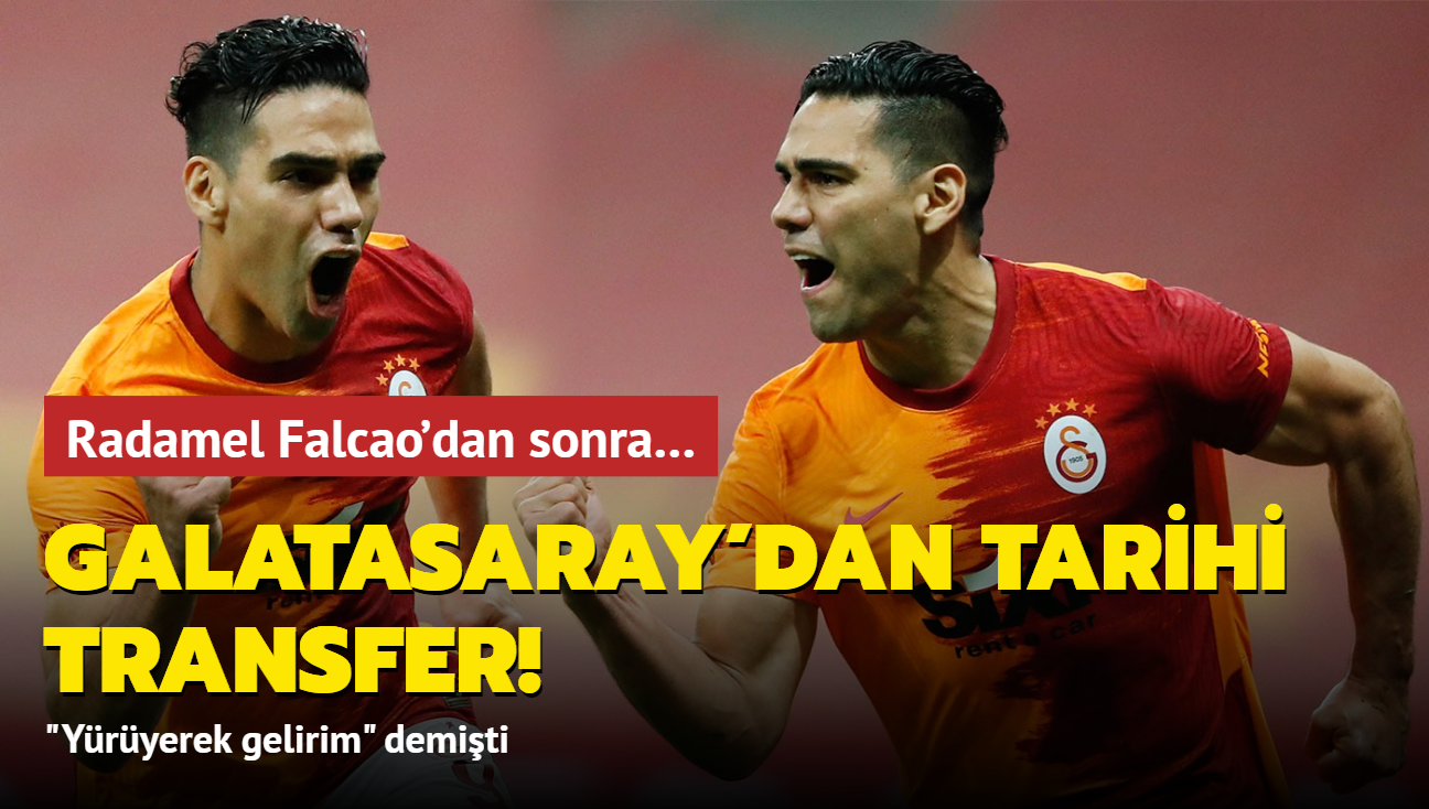 Radamel Falcao'dan sonra Galatasaray'dan tarihi transfer! "Yryerek gelirim" demiti