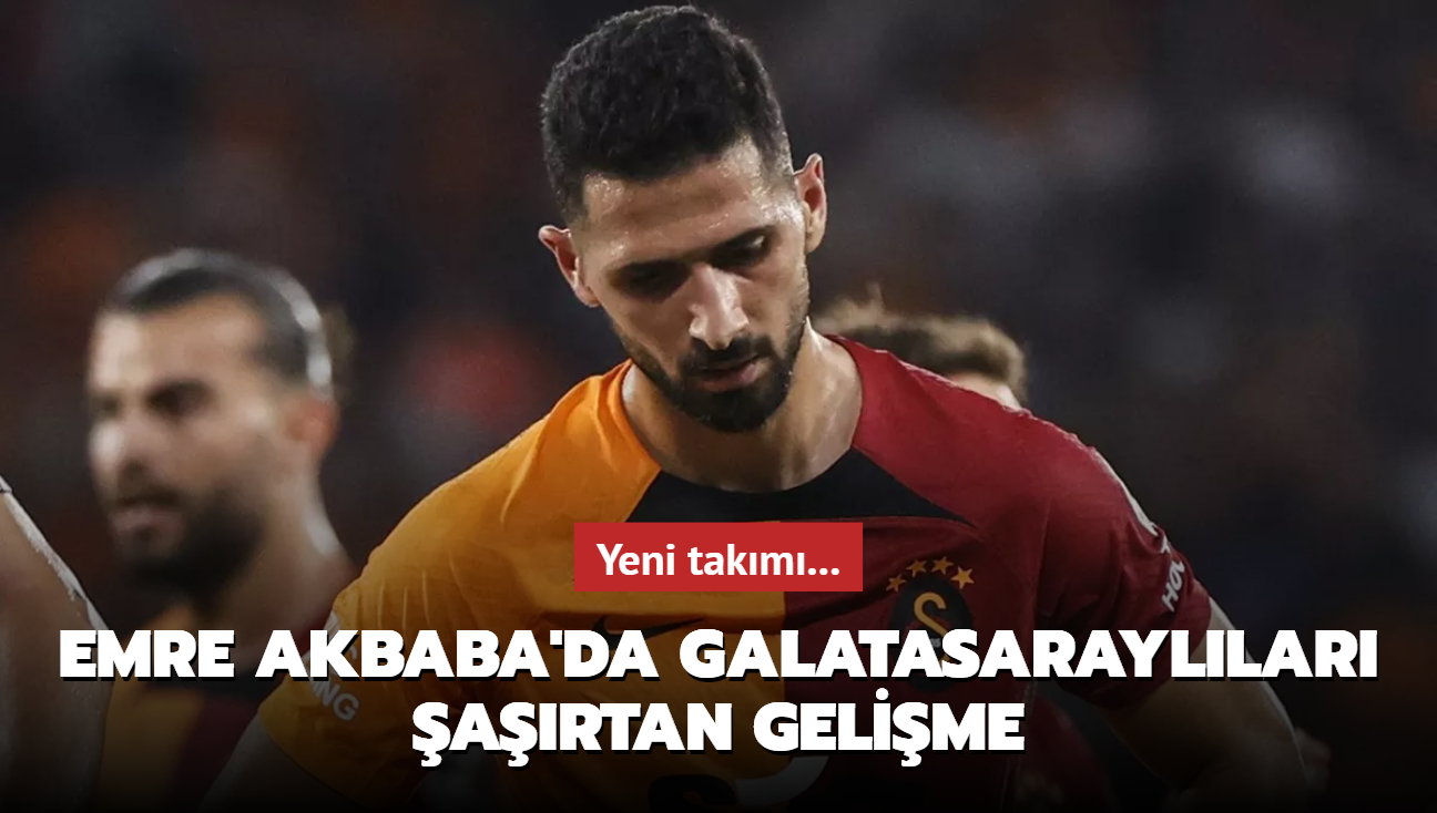 Ve Emre Akbaba resmen imzalyor! Galatasarayllar akn: Yeni takm...