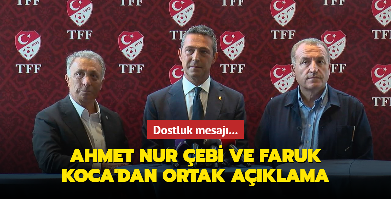Ahmet Nur ebi ve Faruk Koca'dan dostluk mesaj! Ortak aklama yaptlar