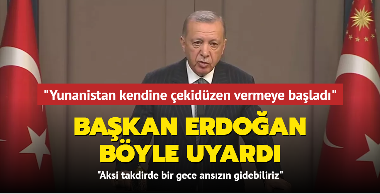 Bakan Erdoan "Yunanistan kendine ekidzen vermeye balad" deyip uyard: Aksi takdirde bir gece anszn gidebiliriz