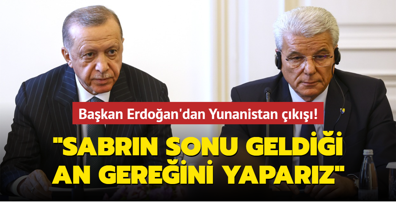 Bakan Erdoan'dan Yunanistan k: "Sabrn sonu geldii an gereini yaparz"