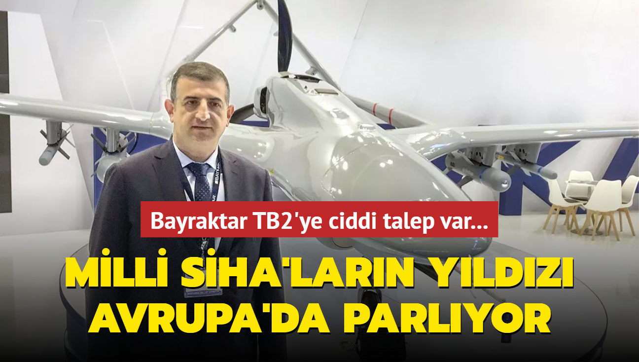 Bayraktar TB2'ye ciddi talep var... Milli SHA'larn yldz Avrupa'da parlyor