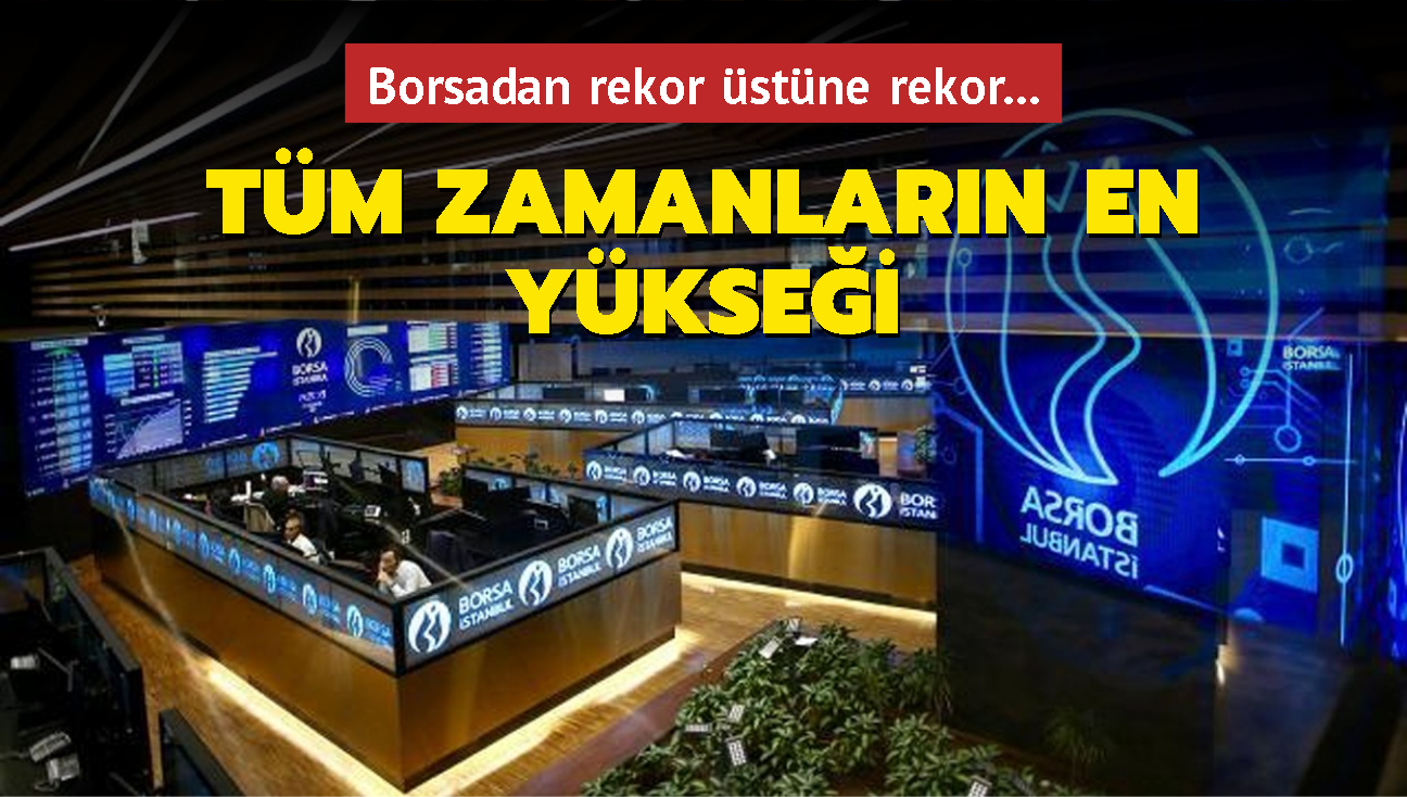 Borsadan rekor stne rekor... Tm zamanlarn en yksei