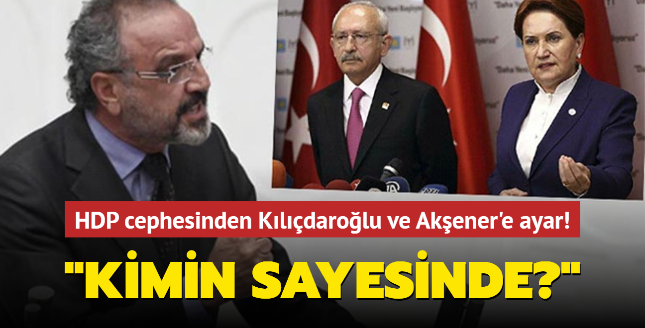 HDP cephesinden Kldarolu ve Akener'e ayar! "Kimin sayesinde""