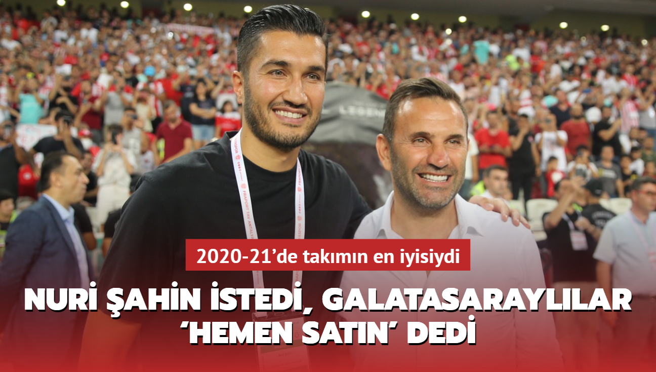 Nuri ahin istedi, Galatasarayllar hemen satn' dedi! 2020-21'de takmn en iyisiydi