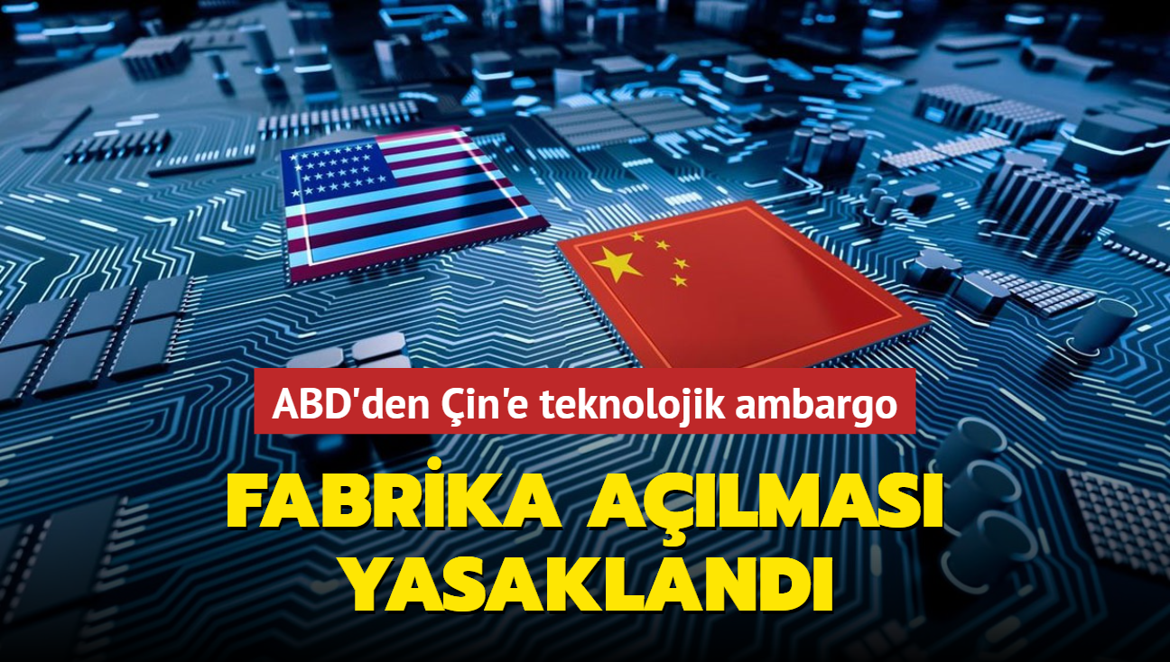 ABD'den in'e teknolojik ambargo... Fabrika almas yasakland