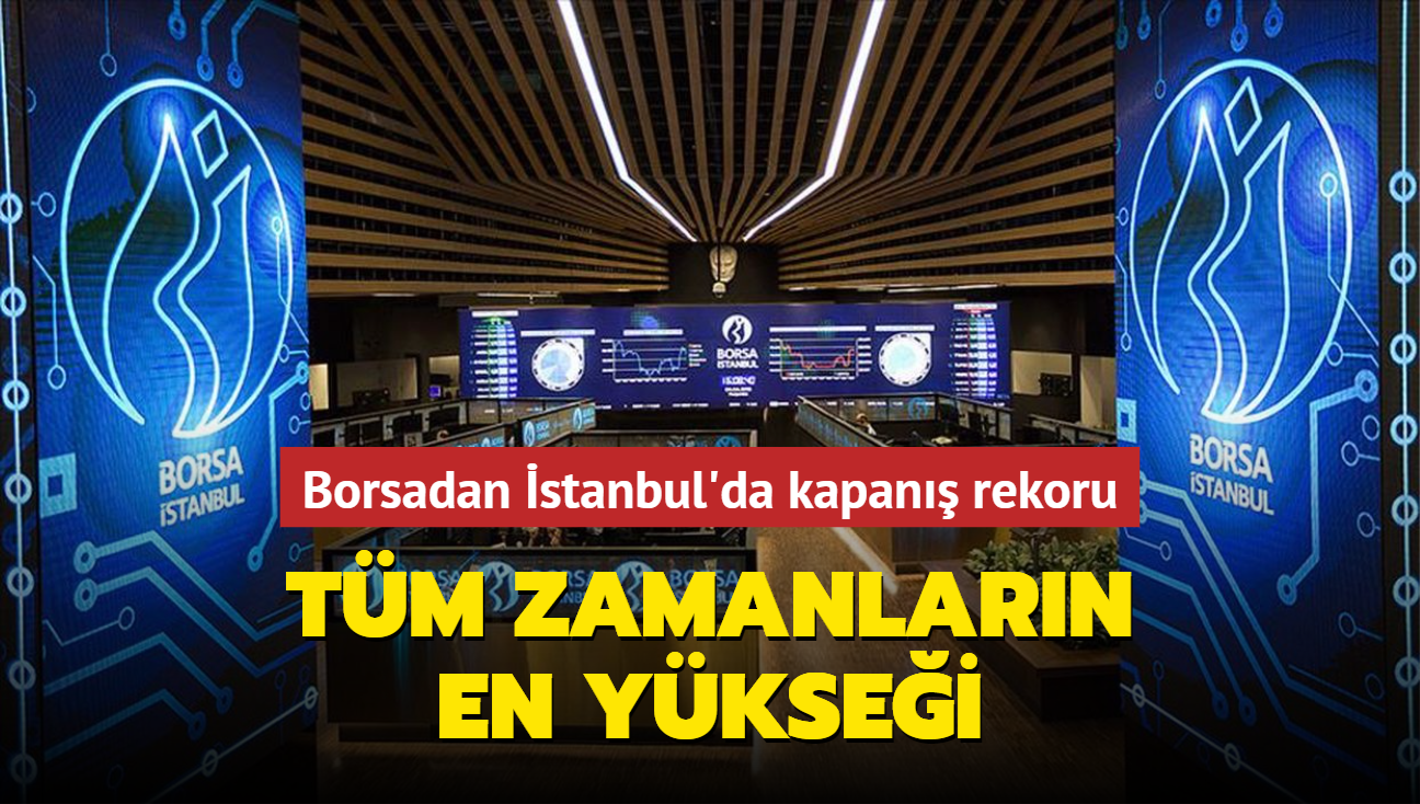 Borsadan stanbul'da kapan rekoru... Tm zamanlarn en yksei