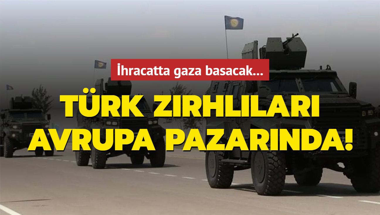 hracatta gaza basacak... Trk zrhllar Avrupa pazarnda!