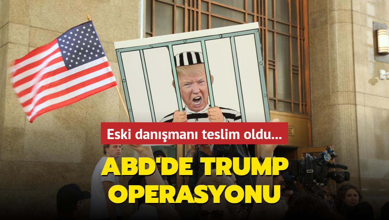 ABD'de Trump operasyonu... Eski danman teslim oldu