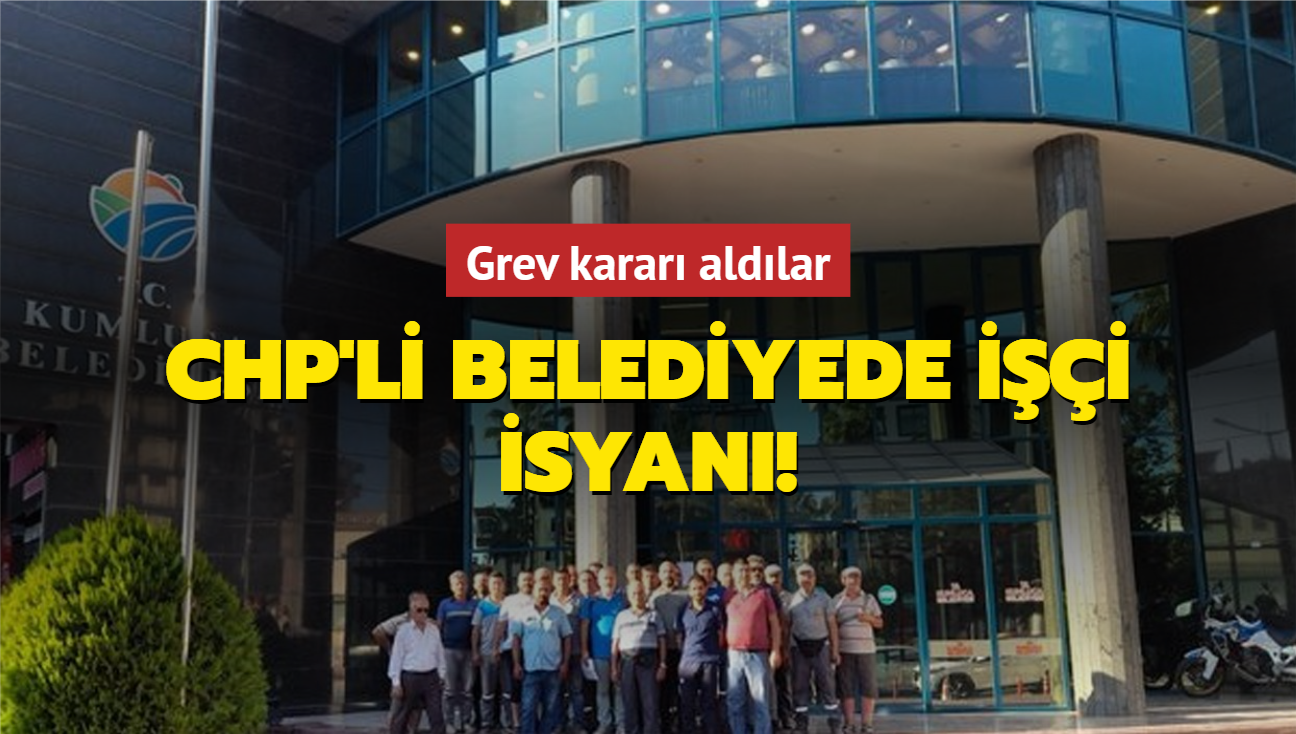 CHP'li belediyede ii isyan! Grev karar aldlar