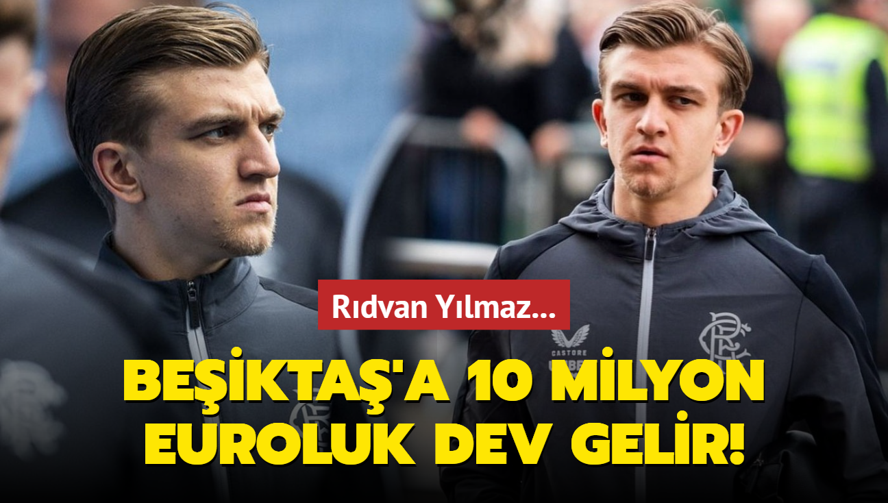 Beikta'a 10 milyon euroluk dev gelir! Rdvan Ylmaz...