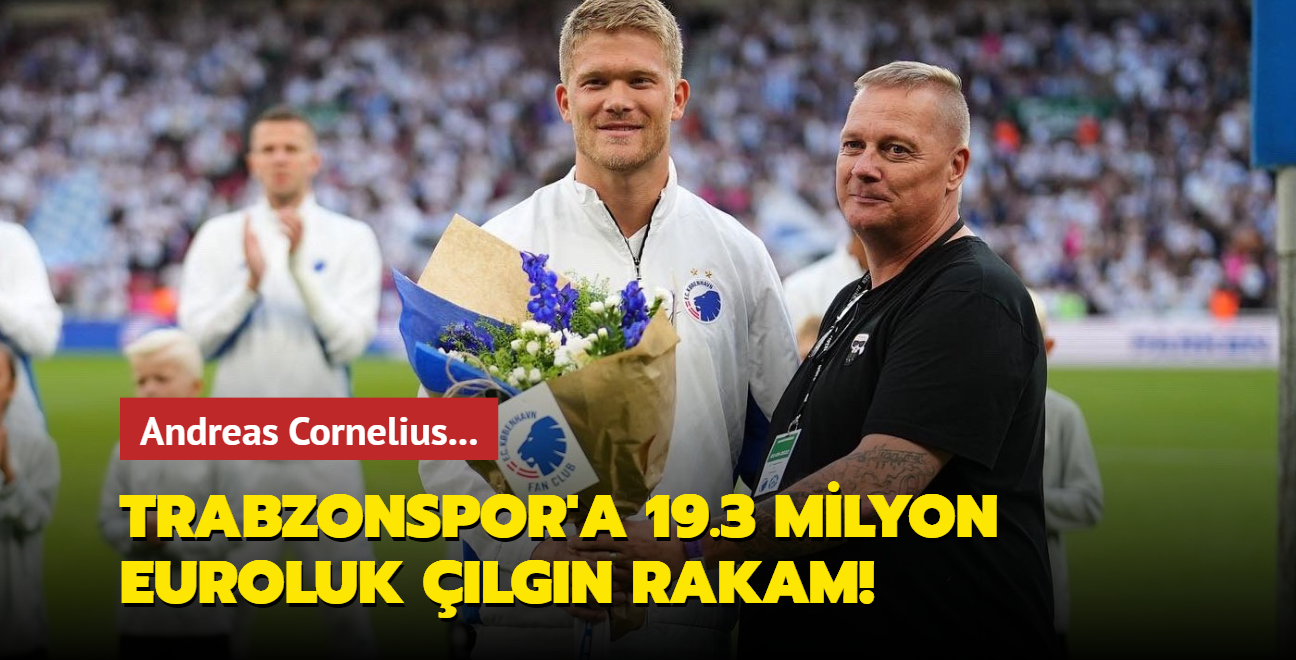 Trabzonspor'a 19.3 milyon euroluk lgn rakam! Andreas Cornelius...