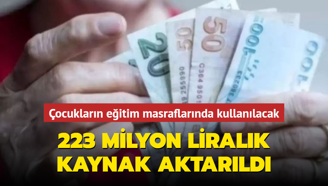 ocuklarn eitim masraflarnda kullanlacak... 223 milyon liralk kaynak aktarld