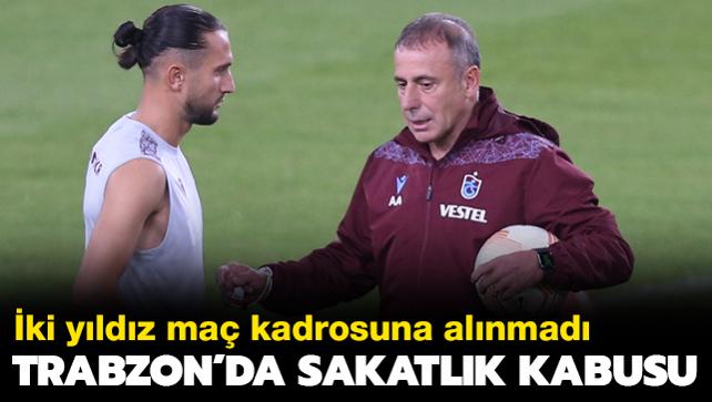 Trabzonspor'da sakatlk kabusu! ki yldz kadroya alnmad