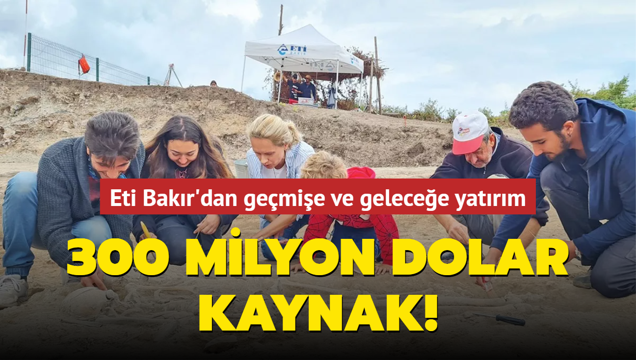 300 milyon dolar kaynak! Eti Bakr'dan gemie ve gelecee yatrm