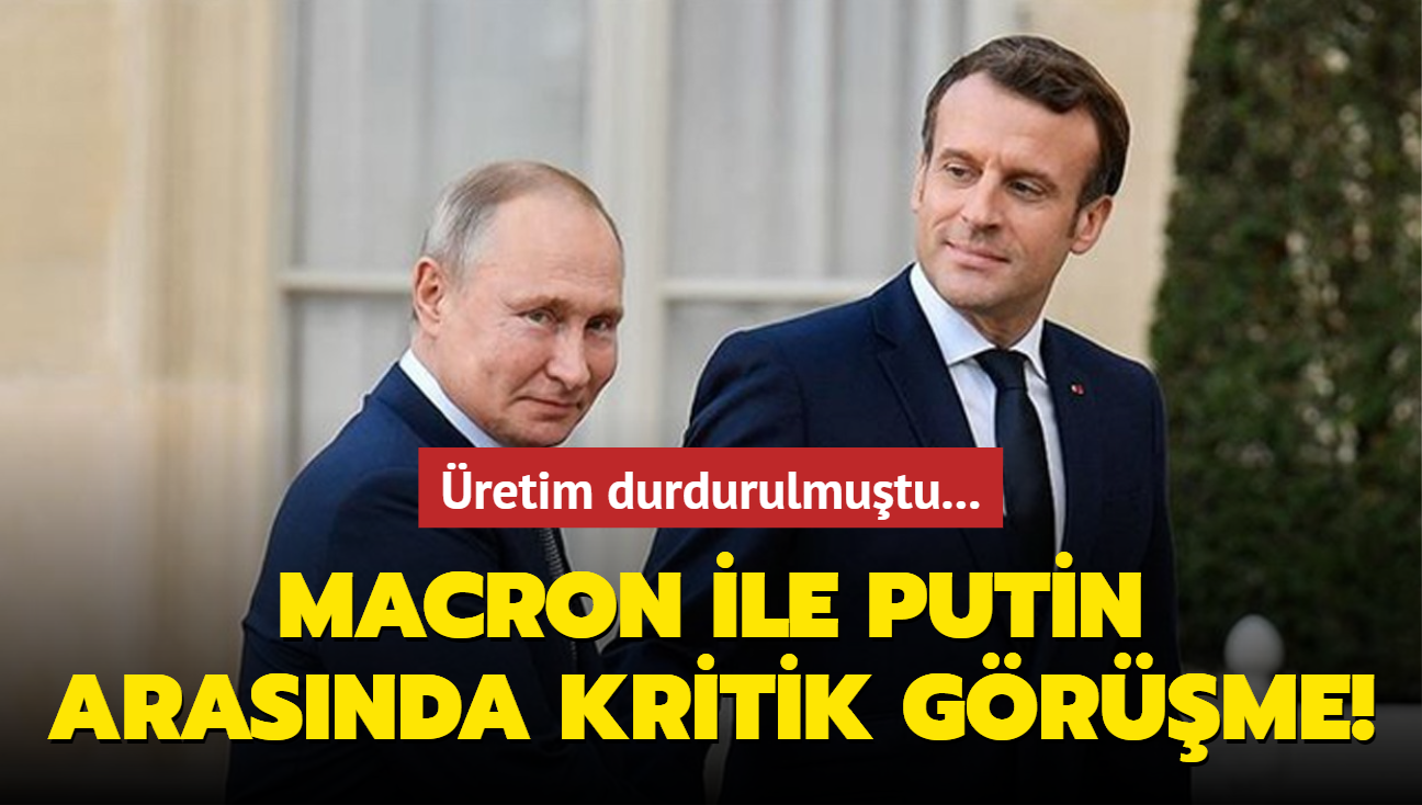 retim durdurulmutu... Macron ile Putin arasnda kritik grme!