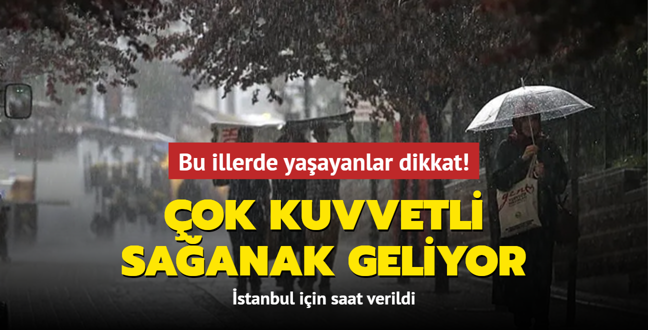 Bu illerde yaayanlar dikkat! ok kuvvetli saanak geliyor