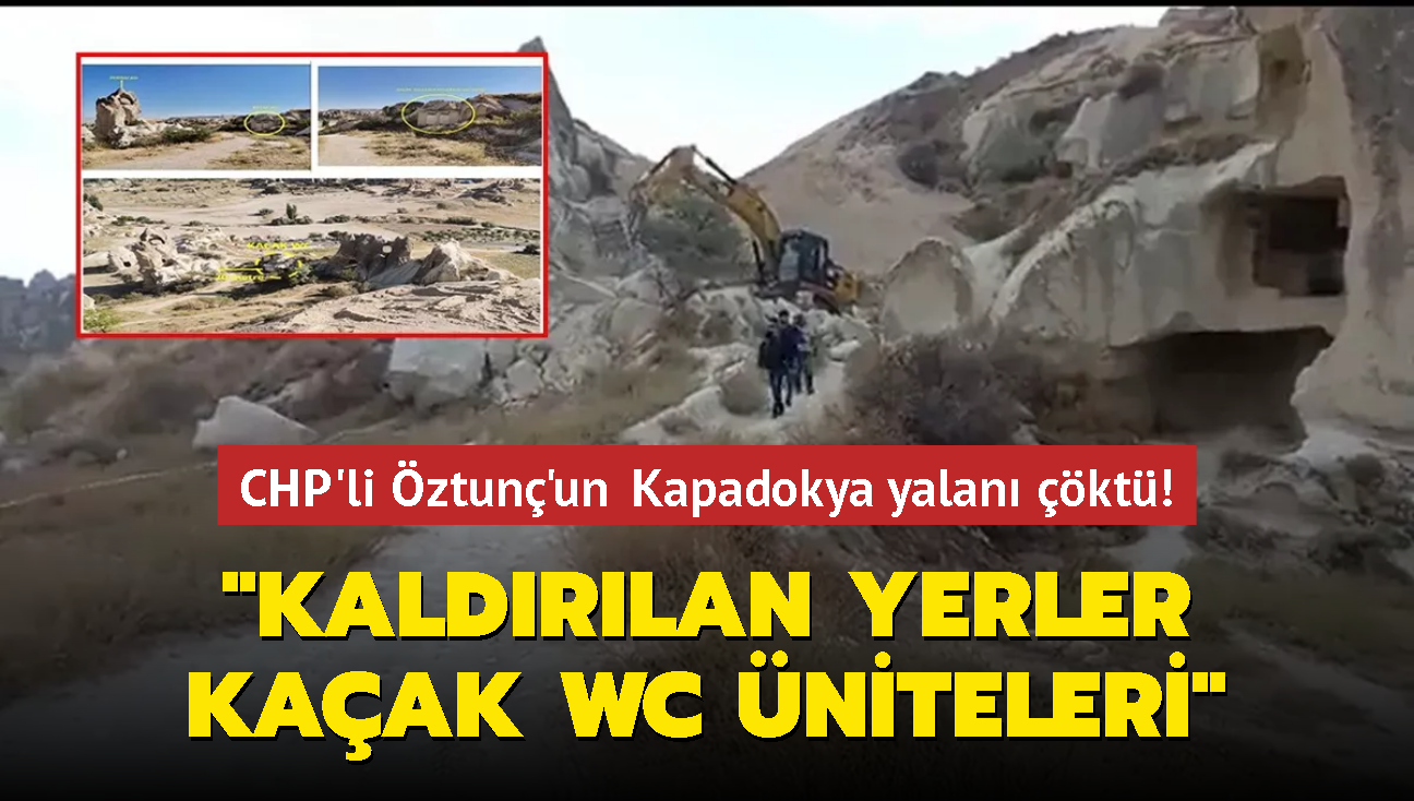 CHP'li ztun'un Kapadokya yalan kt! 'Kaldrlan yerler kaak WC niteleri'
