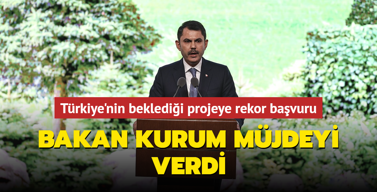 Bakan Kurum mjdeyi verdi... Bakan Erdoan'n aklad projeye rekor bavuru