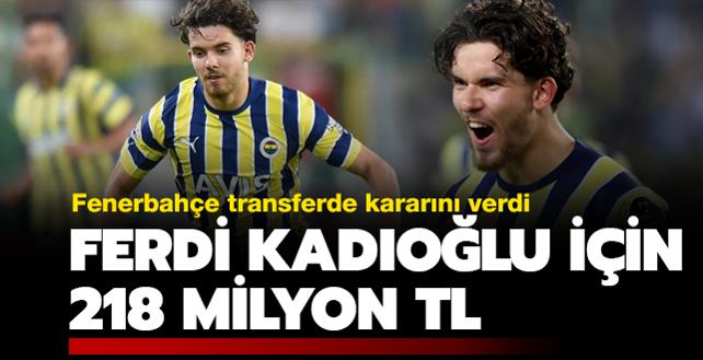 Ferdi Kadolu iin 218 milyon TL! Fenerbahe kararn verdi