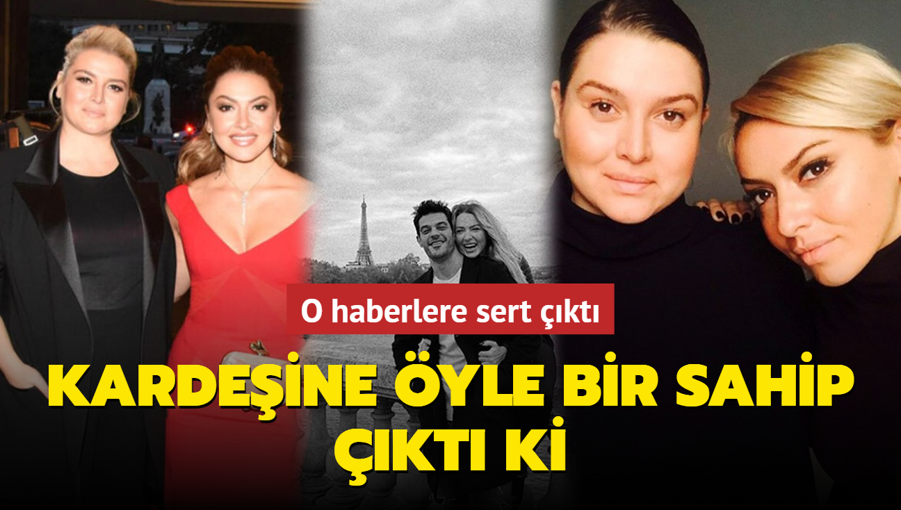 Hadise'nin ablas Hlya Akgz'den o haberlere sert tepki! Kardeine destei yle salam oldu ki