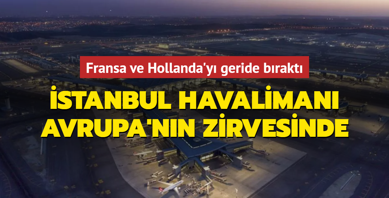 stanbul Havaliman Avrupa'nn zirvesinde... Fransa ve Hollanda'y geride brakt