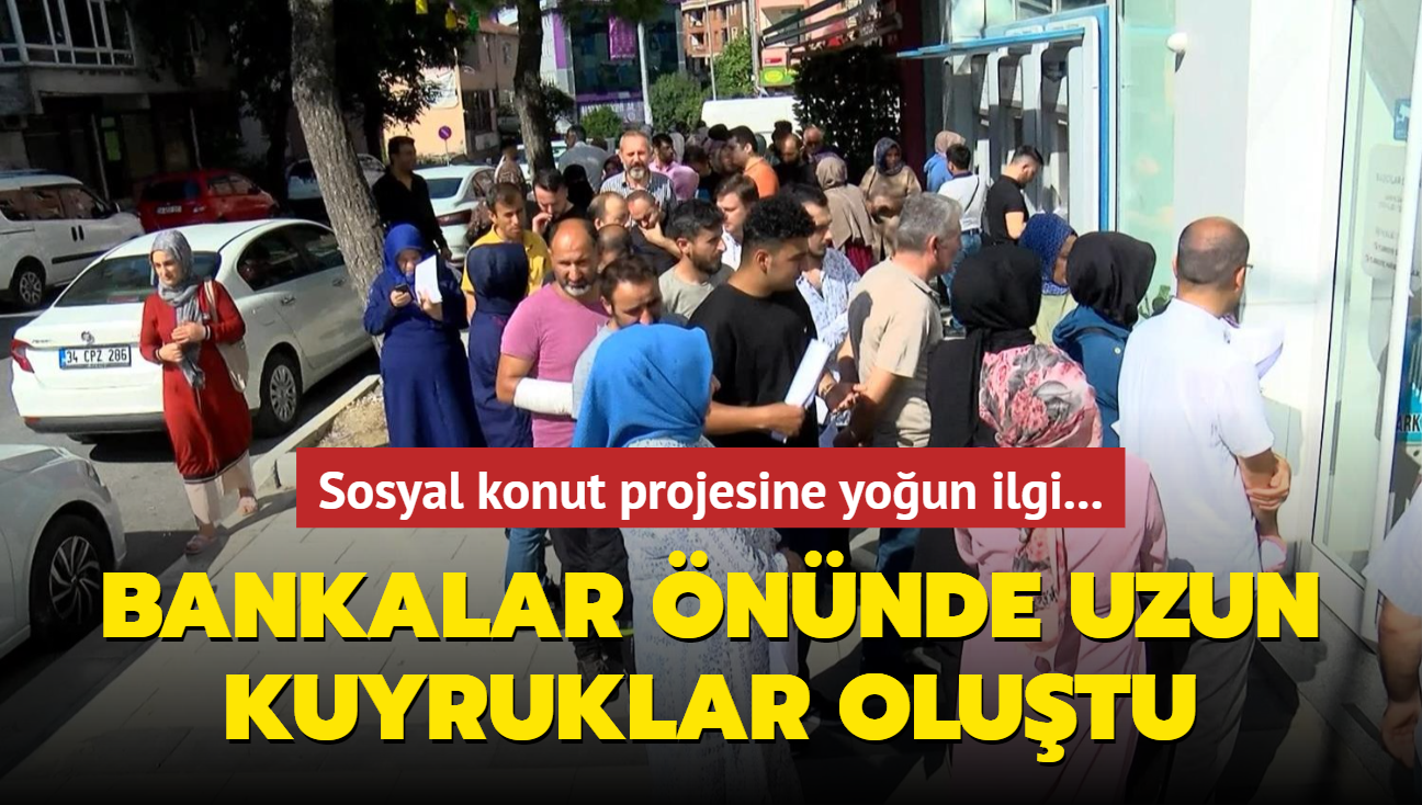 Sosyal konut projesine youn ilgi... Bankalar nnde uzun kuyruklar olutu