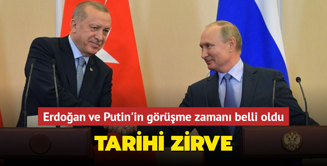 Tarihi zirve... Erdoan ve Putin'in grme zaman belli oldu