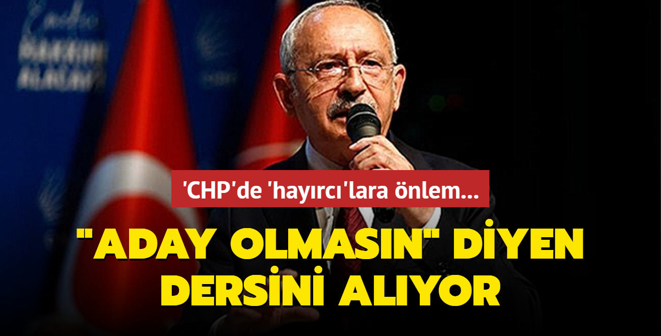 'CHP'de 'hayrc'lara nlem... "Aday olmasn" diyen dersini alyor