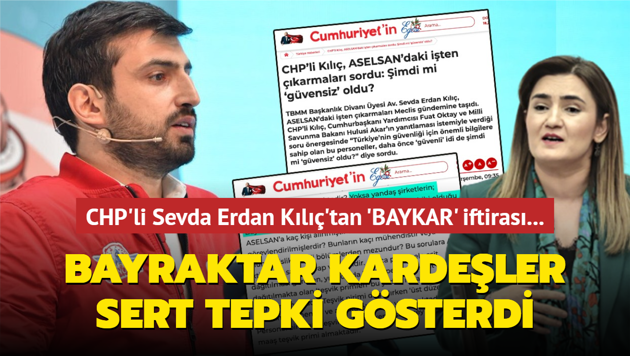 CHP'li Sevda Erdan Kl'tan 'BAYKAR' iftiras... Seluk Bayraktar ve Haluk Bayraktar sert tepki gsterdi