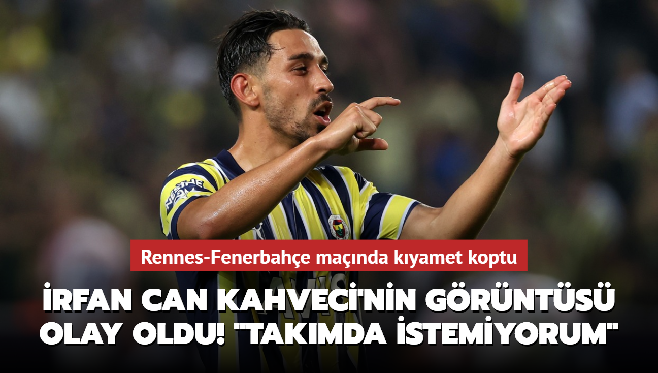 rfan Can Kahveci'nin grnts olay oldu! "Takmda istemiyorum" Rennes-Fenerbahe manda kyamet koptu